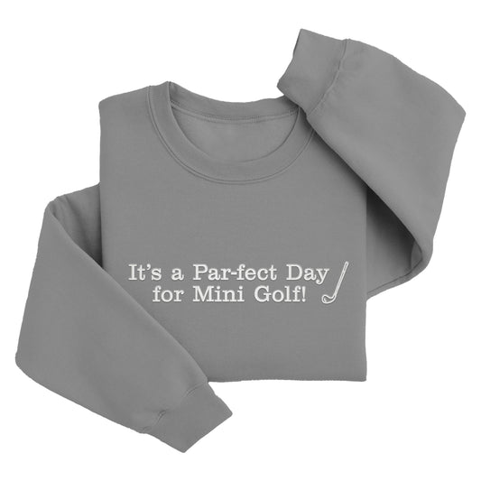 Embroidered It's a Par-Fect Day for Mini Golf Sweatshirt E36