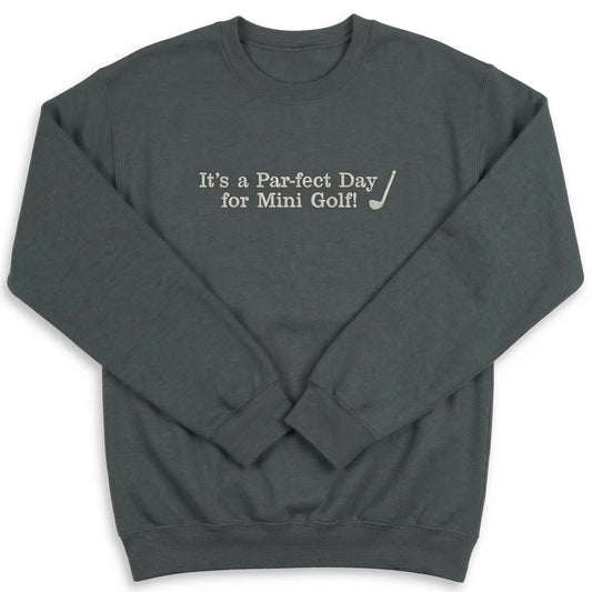 Embroidered It's a Par-Fect Day for Mini Golf Sweatshirt E36