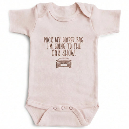 Embroidered Pack My Diaper Bag Im Going to the Car Show ONESIES® Bodysuit E7