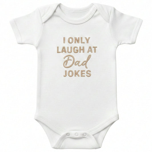 Embroidered I Only Laugh at Dad Jokes ONESIES® Baby Bodysuit J11