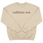 Embroidered Caffeine Era Sweatshirt X36